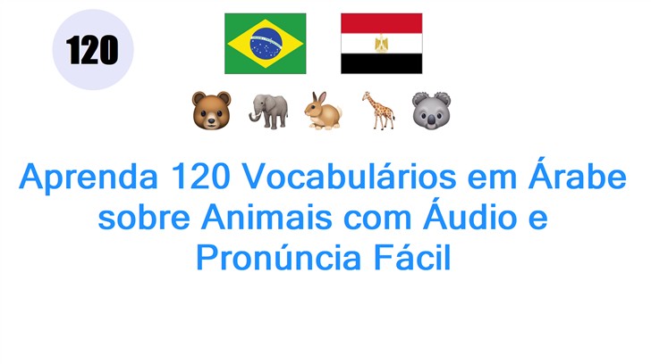Aprenda 120 Vocabulários em Árabe sobre Animais com Áudio e Pronúncia Fácil